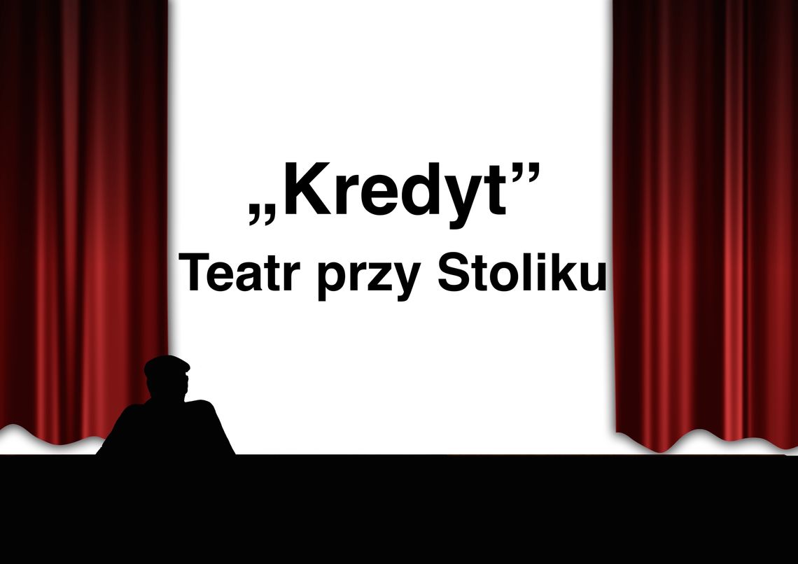 „Kredyt” w Teatrze przy Stoliku