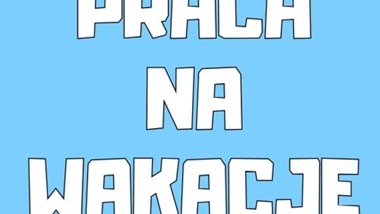 Praca Dorywcza - Praca na Wakacje - Praca Dodatkowa